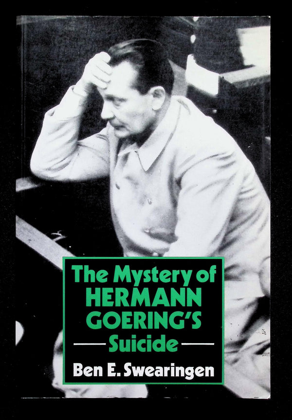 The Mystery of Herman Goering's Suicide by Ben E Swearingen: NEW 1990 Softcover Trade PB