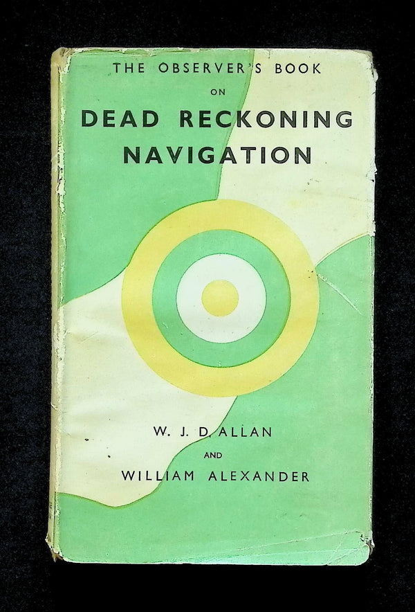 The Observer's Book on Dead Reckoning Navigation by Allan & Alexander: 1941 Hardback