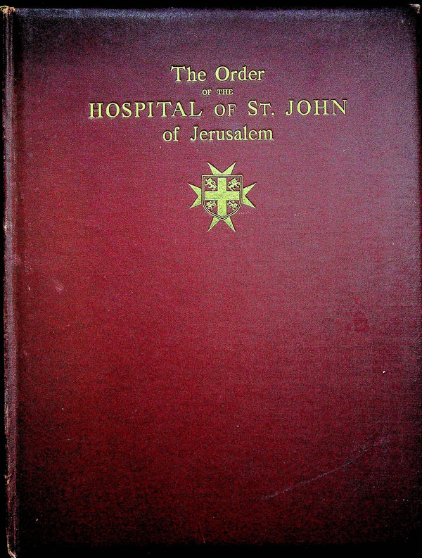 The Order of The Hospital of St. John of Jerusalem: 1915 1st Ed HB Signed by Author