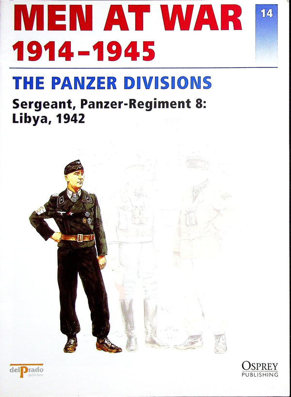 The Panzer Divisions: Osprey Men At War #14 Sergeant, Panzer Regiment 8, 1942/ del Prado