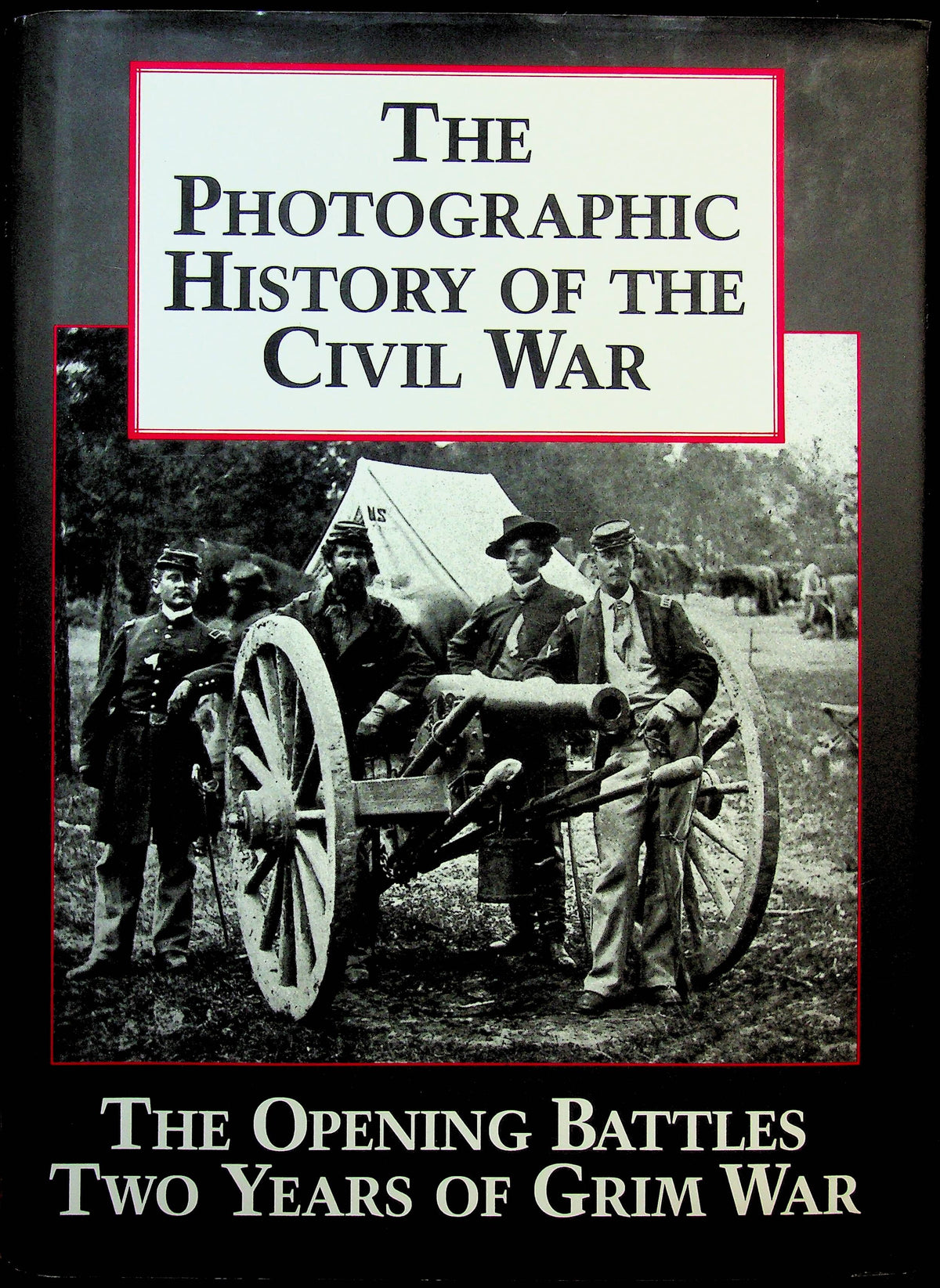 The Photographic History of the Civil War #I: The Opening Battles, Two Years of Grim War