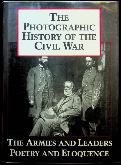 The Photographic History of the Civil War #V: Armies & Leaders; Poetry & Eloquence