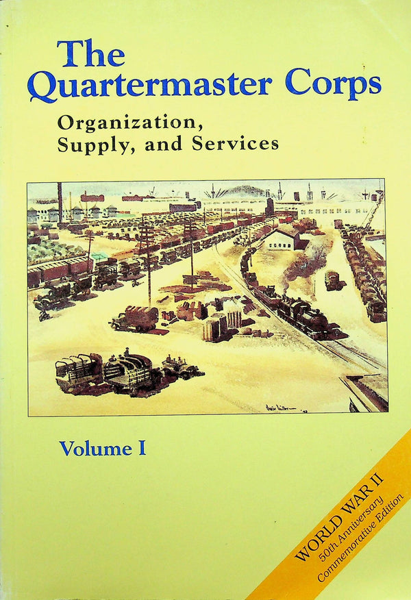 The  Quartermaster Corps; Organization, Supply and Services Vol.1: NEW 1995 Softback