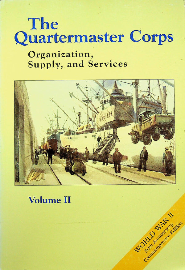 The Quartermasters Corps; Organization, Supply, and Services Vol. 2: 1995 NEW Softback