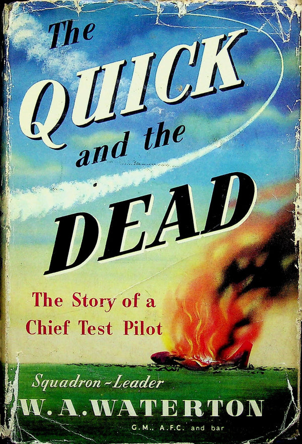 The Quick and The Dead by Sqn Ldr WA Waterton 1956 First Edition Hardback