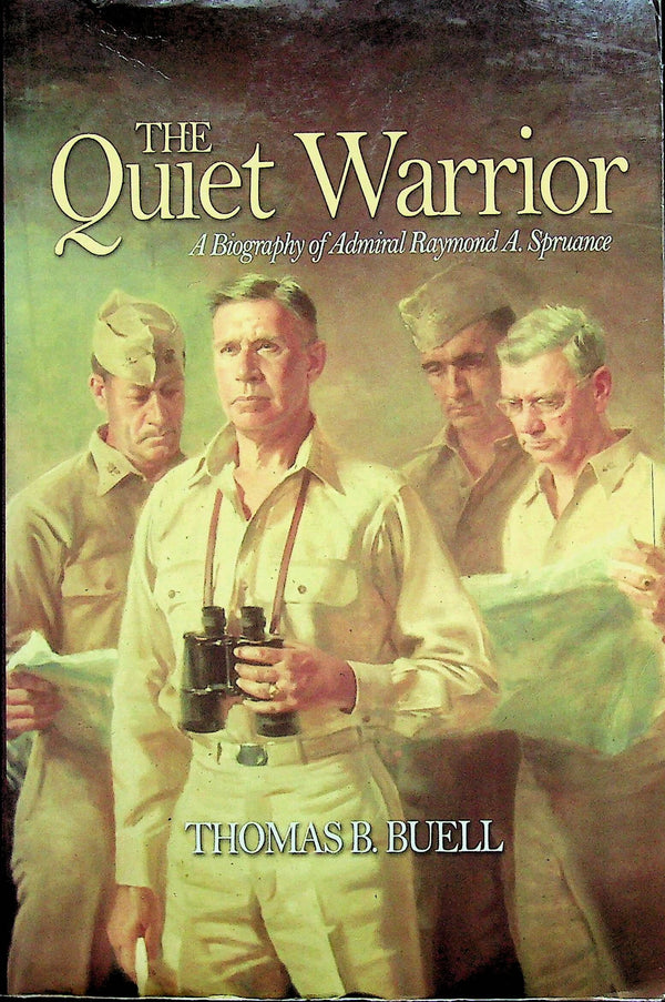 The Quiet Warrior; A Biography of Admiral Raymond A. Spruance: NEW 2009 Softback