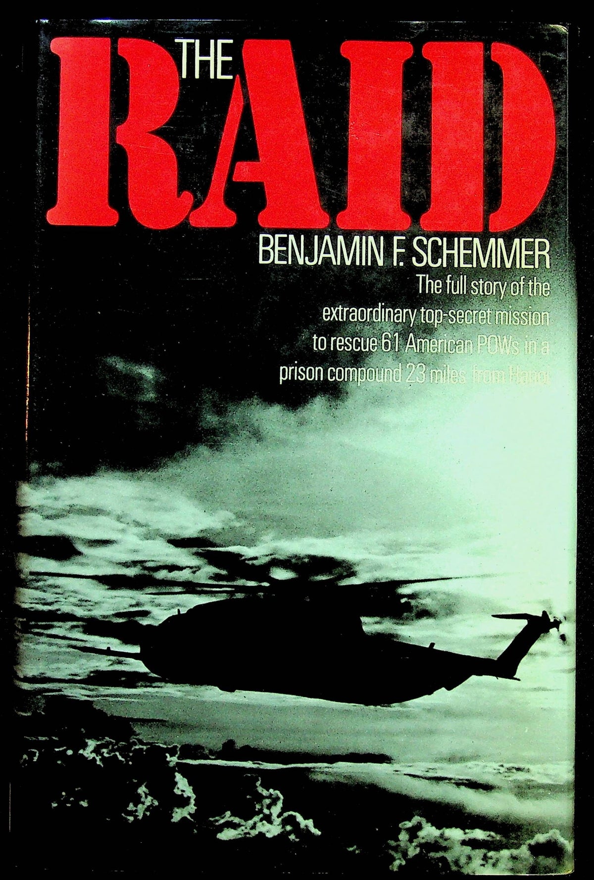 The Raid by B.F.Schemmer; The Rescue of US POWs from Hanoi: New 1977 1st Edition Hardback