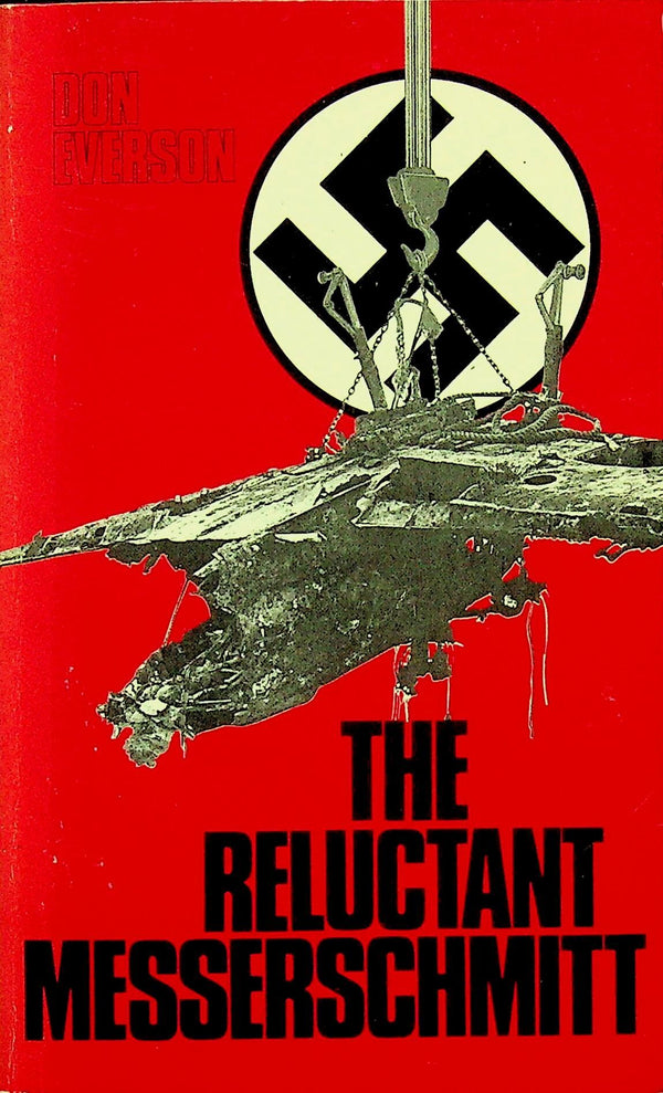 The Reluctant Messerschmitt by Don Everson: 1978 First Edition Paperback