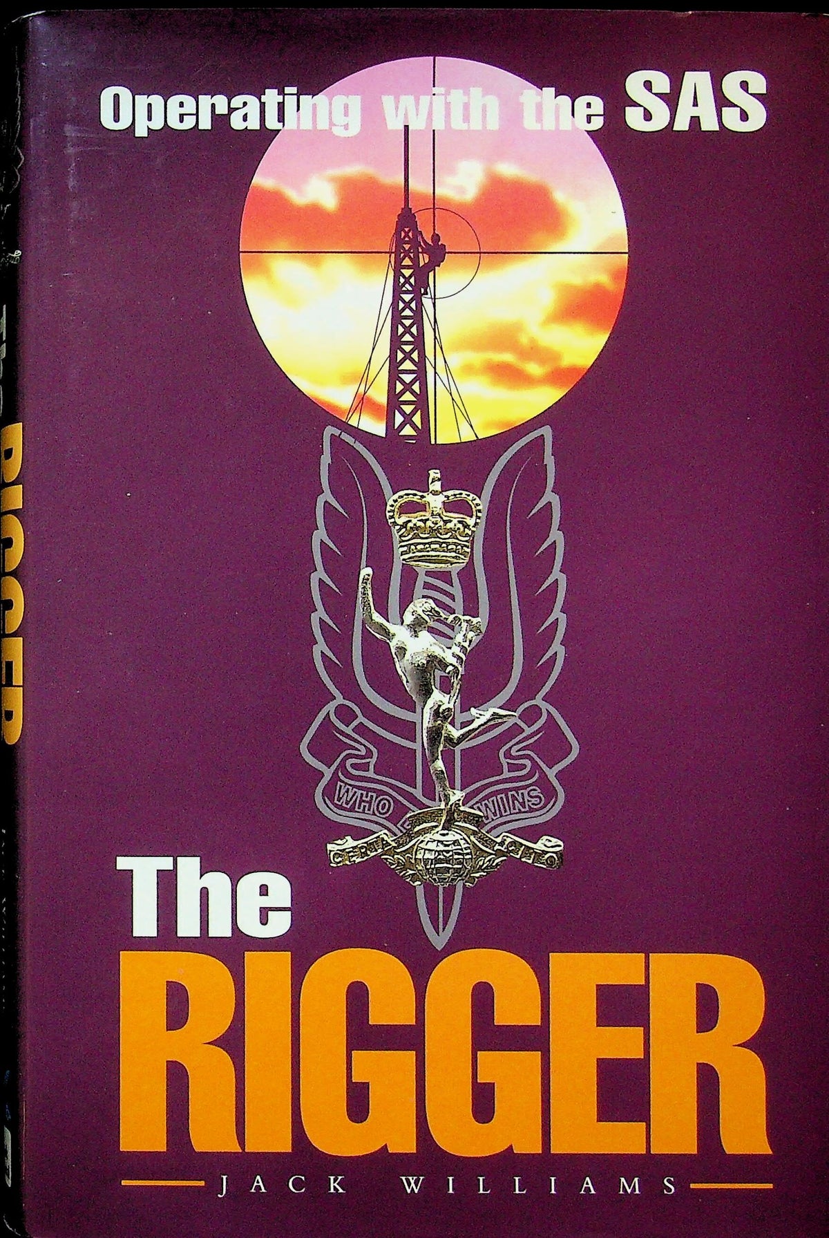The Rigger, Operating with the SAS by Jack Williams: NEW 2001 1st Ed.Hardback