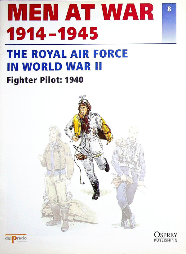 The Royal Air Force in WWII: New 1996 Osprey Del Prado Men At War #8 Fighter Pilot 1940