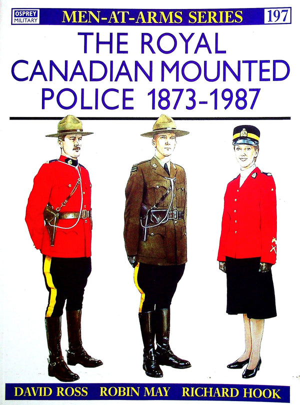 The Royal Canadian Mounted police: Osprey 'Men at Arms' #197/ Soft Card Cover