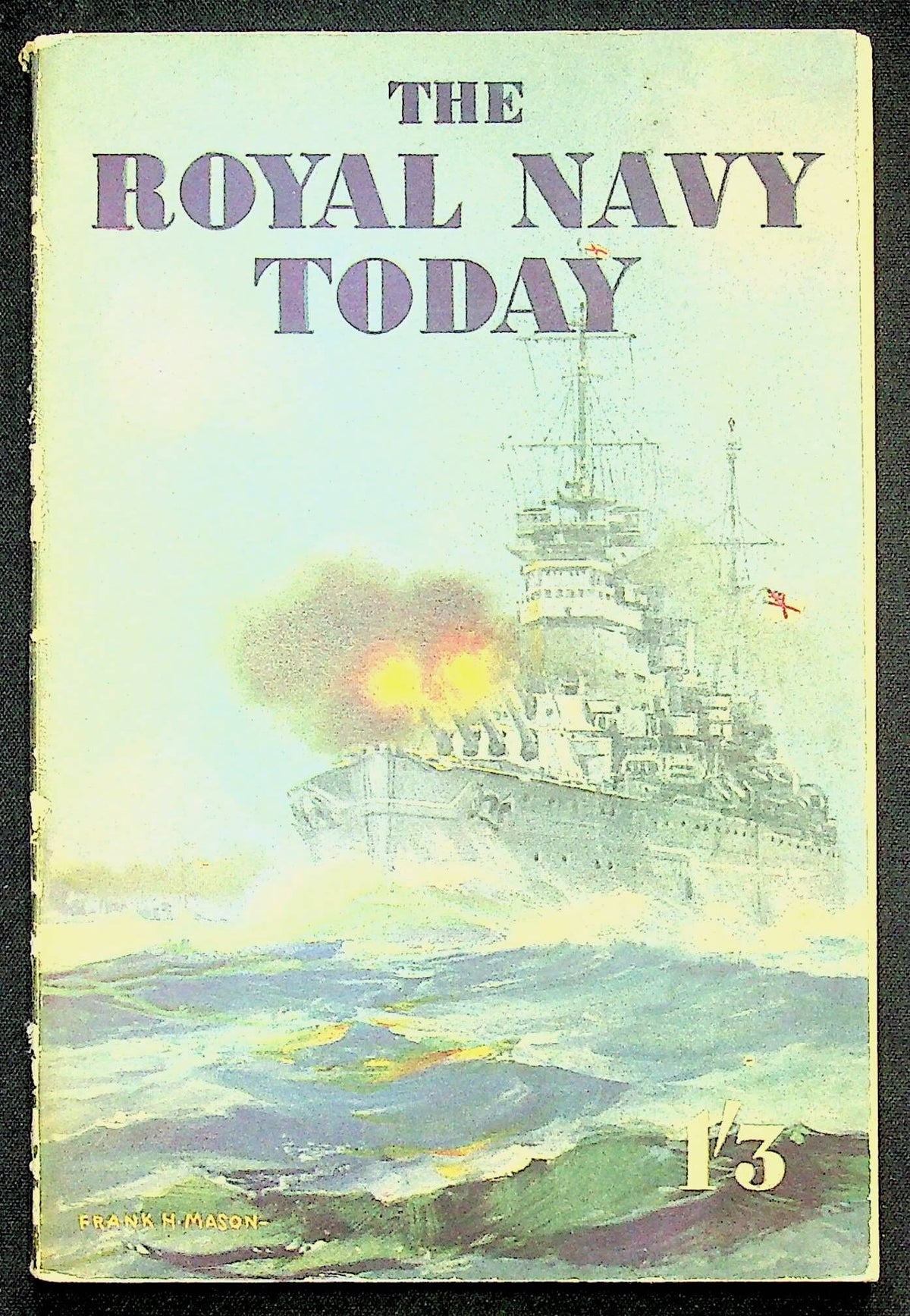 The Royal Navy Today: 1943 Scarce Appreciation of the Role of The Navy
