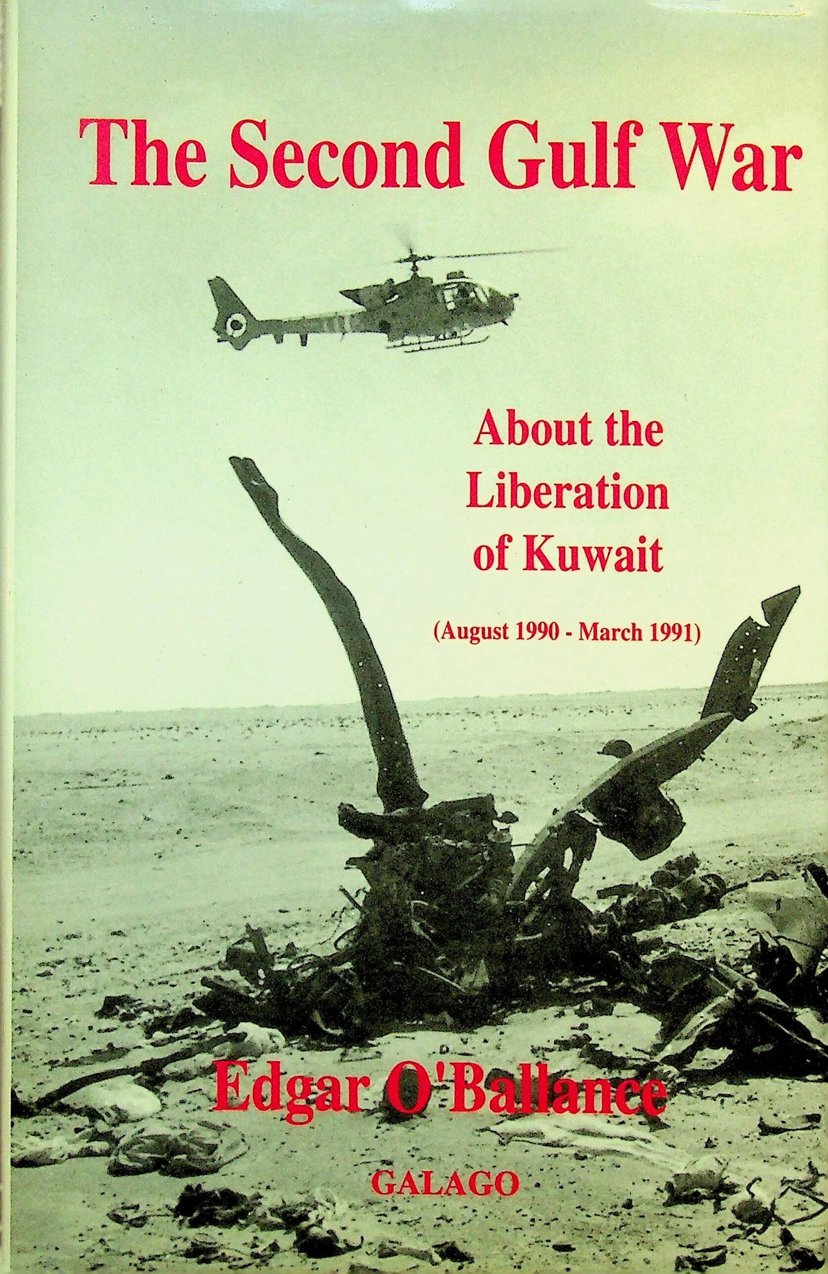 The Second Gulf War, The Liberation of Kuwait by E.O'Ballance: NEW 1992 First Ed. Hardback