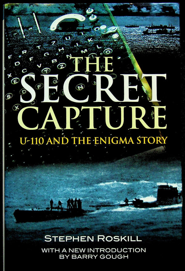 The Secret Capture, U-110 and the Enigma Story by Stephen Roskill: NEW 2011 Reissue HB