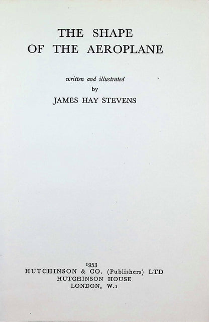 The Shape of The Aeroplane by James Hay Stevens: 1953 First Edition Hardback