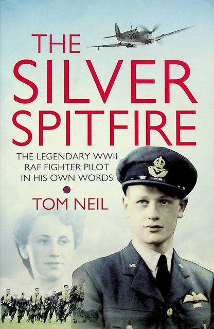 The Silver Spitfire by Tom Neil NEW 2014 paperback