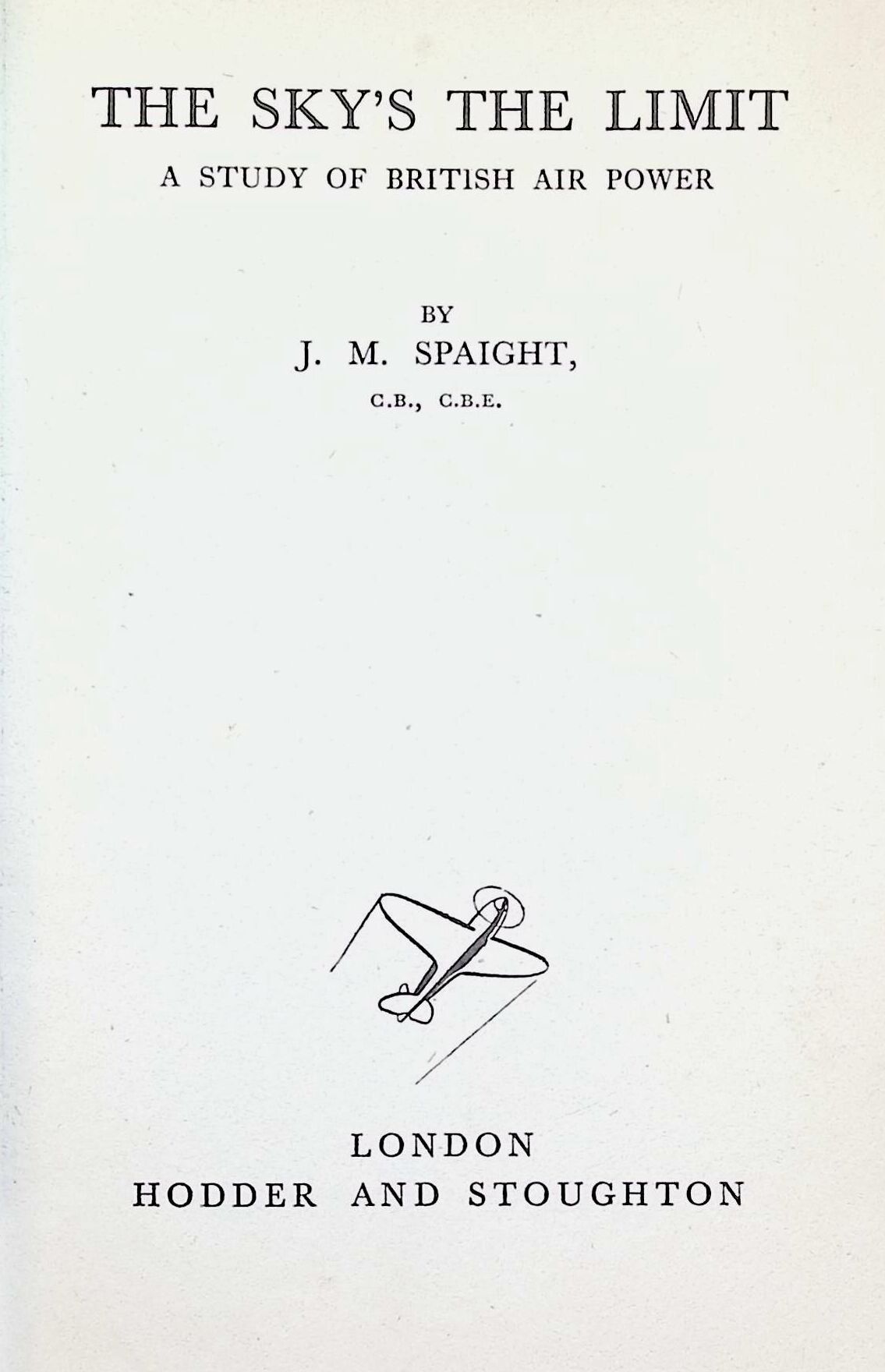 The Sky's The Limit by JM Spaight: 1940 First Edition Hardback