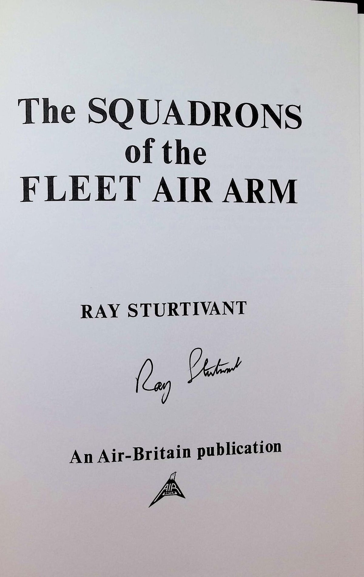 The Squadrons of the Fleet Air Arm by Ray Sturtivant: NEW 1984 Signed First Edition HB