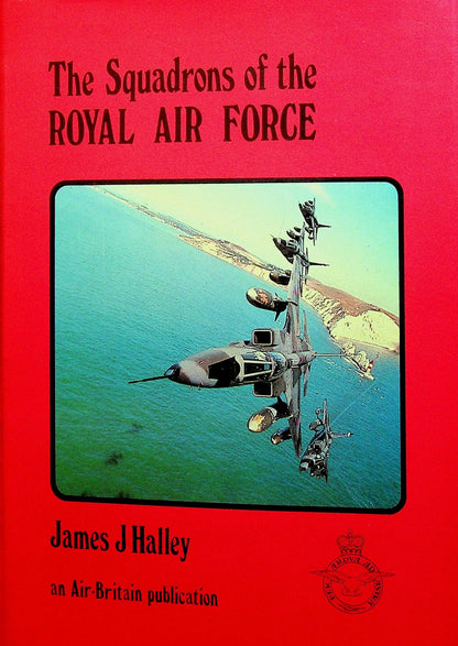 The Squadrons of The Royal Air Force: James Halley 1980 1st edition hardback