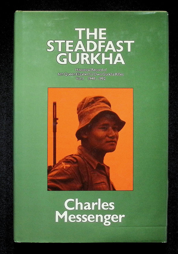The Steadfast Gurkha 1948 - 1982 by Charles Messenger: NEW 1985 First Edition Hardback