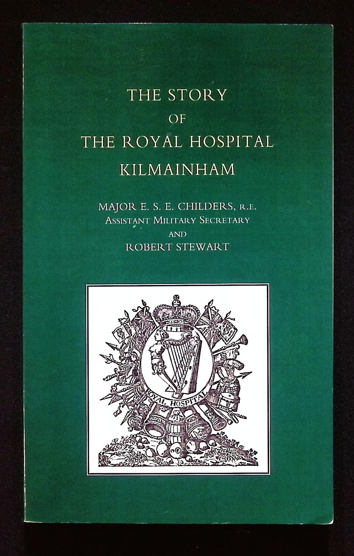 The Story of The Royal Hospital Kilmainham by Childers & Stewart: 2009 Softcover Trade PB