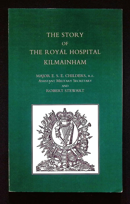 The Story of The Royal Hospital Kilmainham by Childers & Stewart: 2009 Softcover Trade PB