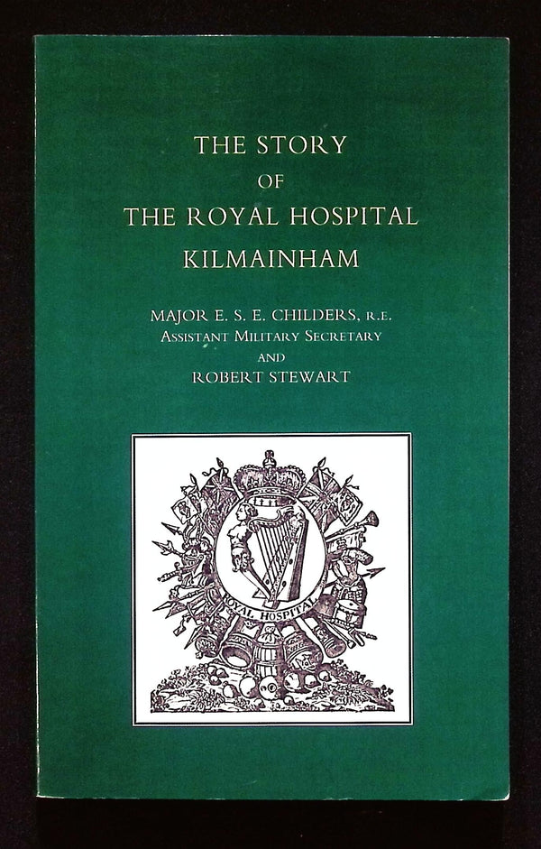 The Story of The Royal Hospital Kilmainham by Childers & Stewart: 2009 Softcover Trade PB