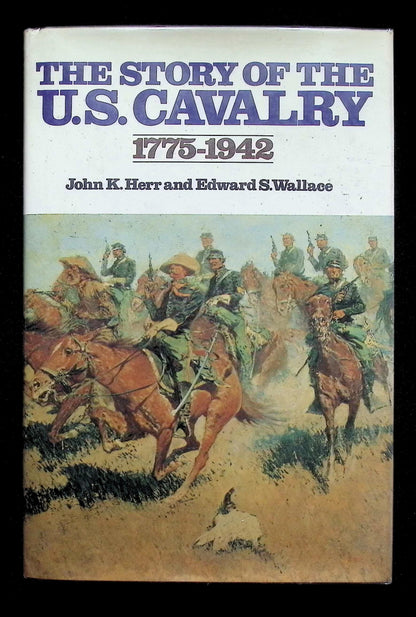 The Story of The U.S. Cavalry by John Kerr & Edward Wallace: 1984 Hardback