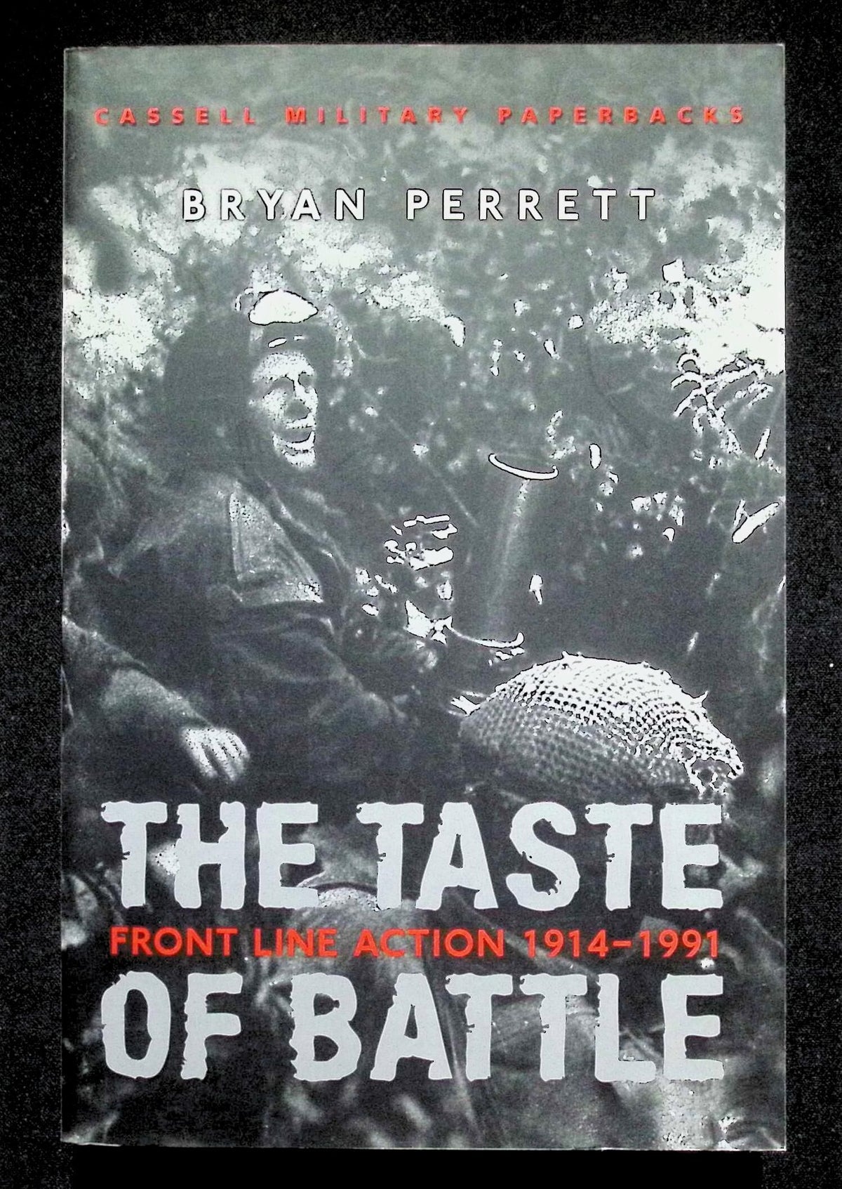 The Taste of Battle; Front line action 1914-1991 by B Perrett: NEW 2001 Softcover Trade PB