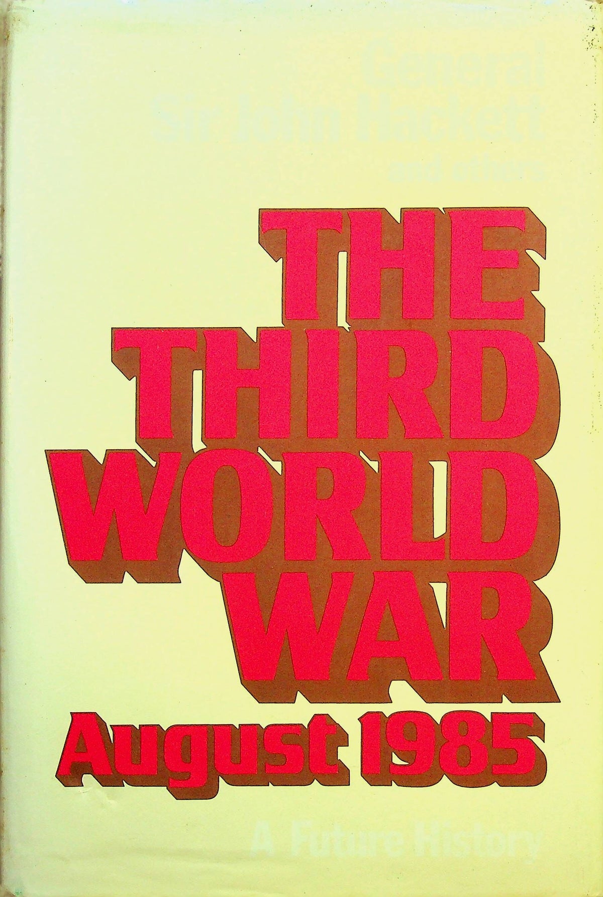 The Third World War, A Future History by Sir John Hackett: 1978 Hardback