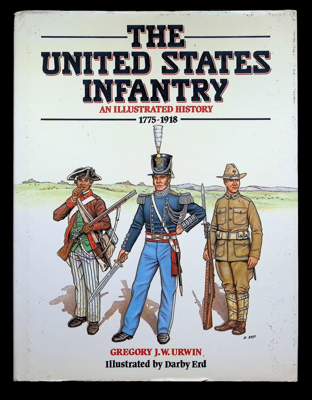 The United States Infantry 1775-1918 by Gregory JW  Urwin: 1988 First Edition Hardback