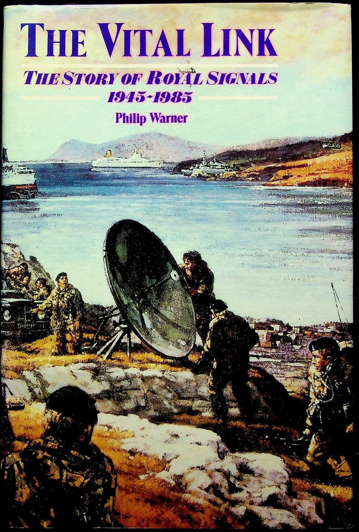 The Vital Link, the Story of the Royal Signals 1945-83 by Philip Warner: 1983 1st Ed. HB