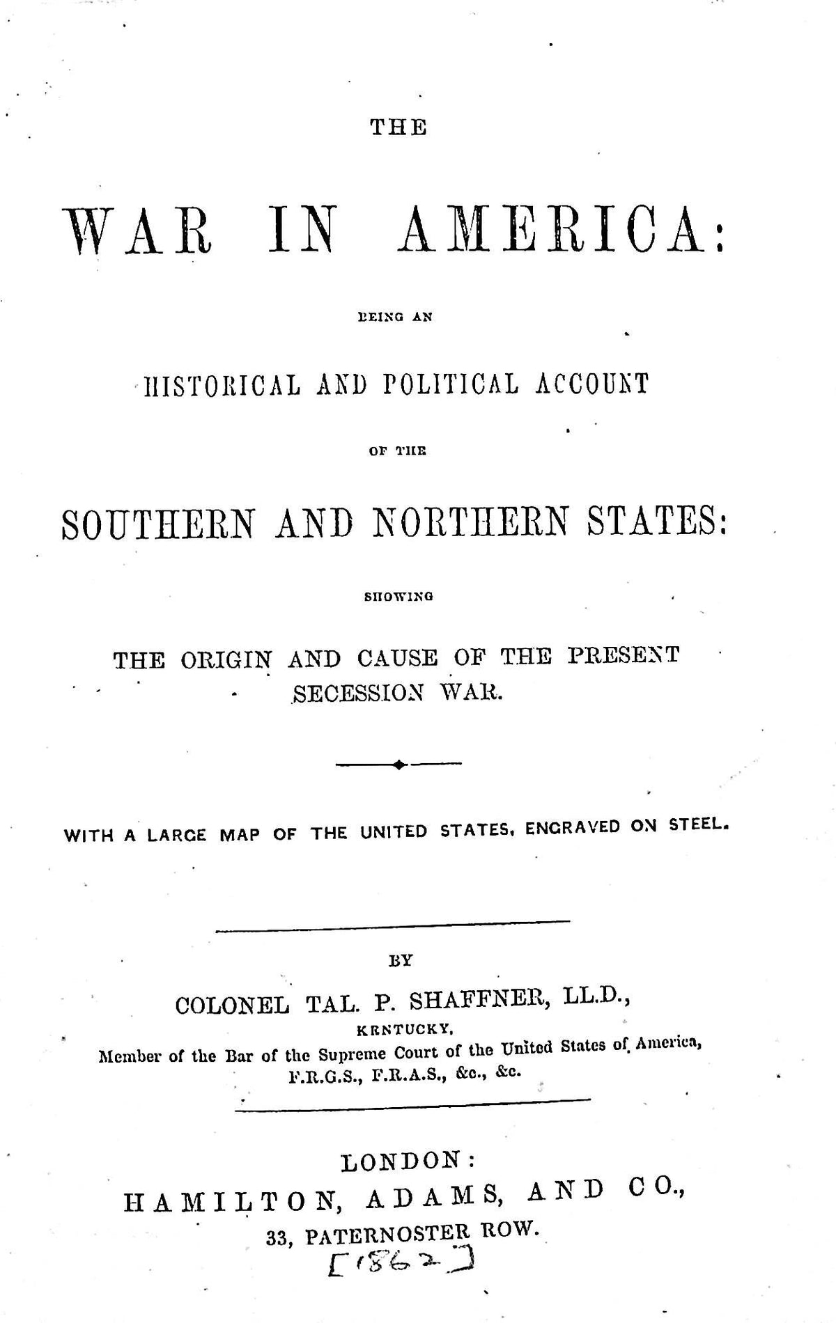 The War in America (The Secession or Civil War) byCol.TP Shaffner: 1862 First Ed. Hardback