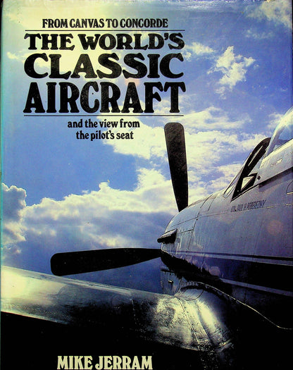 The World's Classic Aircraft: Mike Jerram 1984 Hardback Very Good