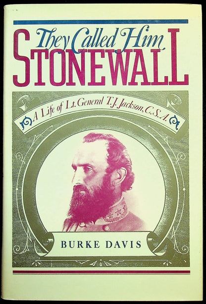 They Called Him Stonewall; Lt.Gen.TJ Jackson by Burke Davis: NEW 1988 Edition Hardback