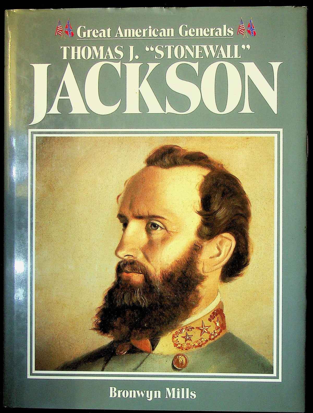 Thomas J.'Stonewall' Jackson by Bronwyn Mills: NEW 1990 Great American Generals Series HB