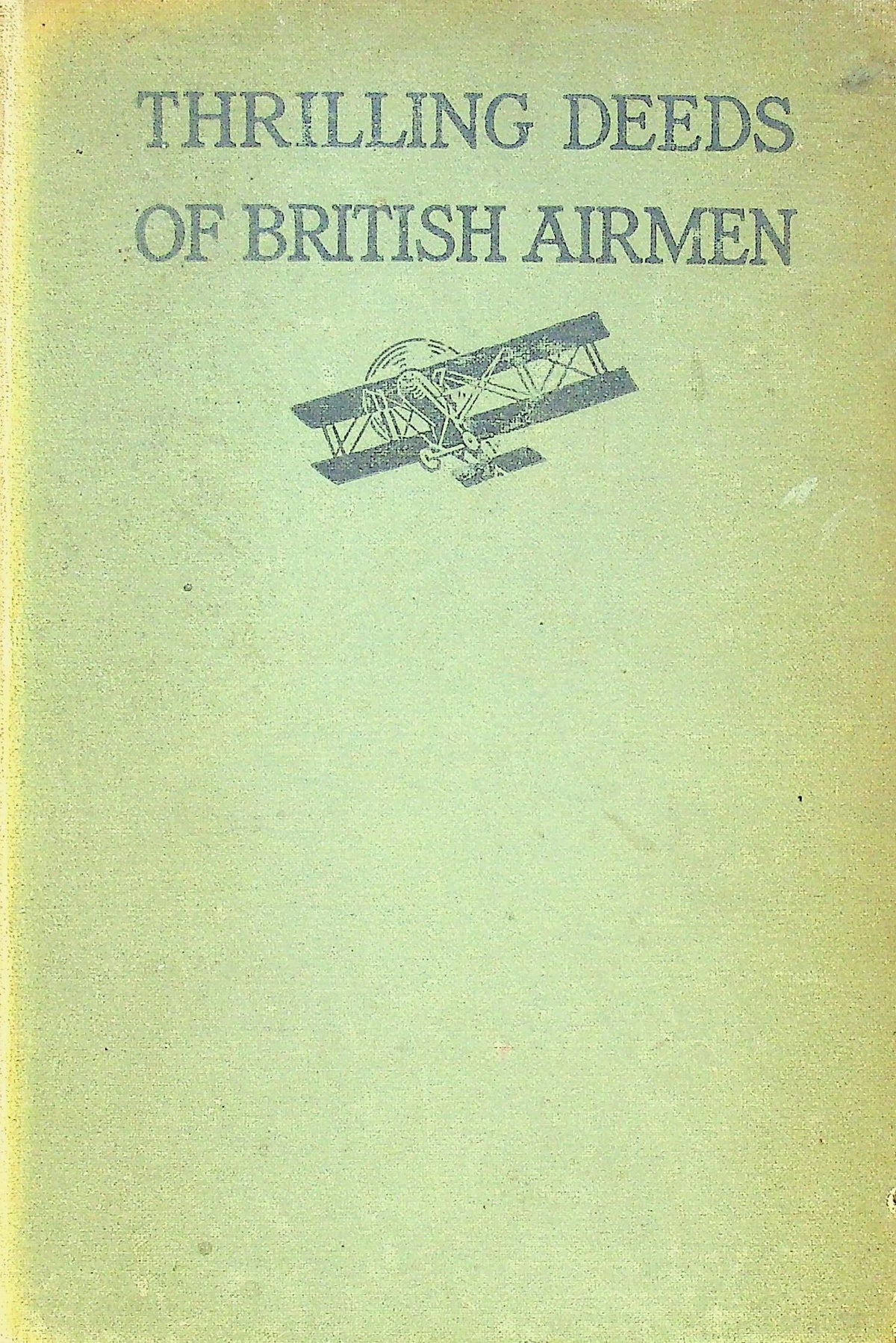 Thrilling Deeds of British Airmen by Eric Wood 1917 1st edition hardback