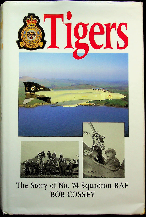 Tigers, the Story of 74 Squadron RAF by Bob Cossey: 1992 1st Edition Hardback w.DJ