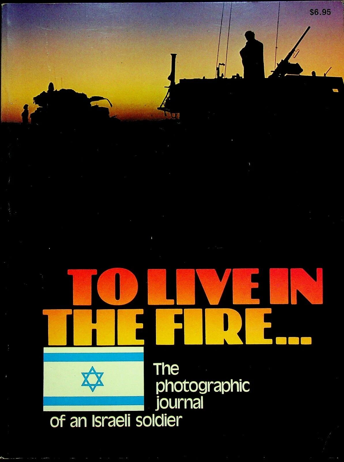 To Live in the Fire, Photographic Journal of an Israeli Soldier by Boger: 1977 1st Ed SB