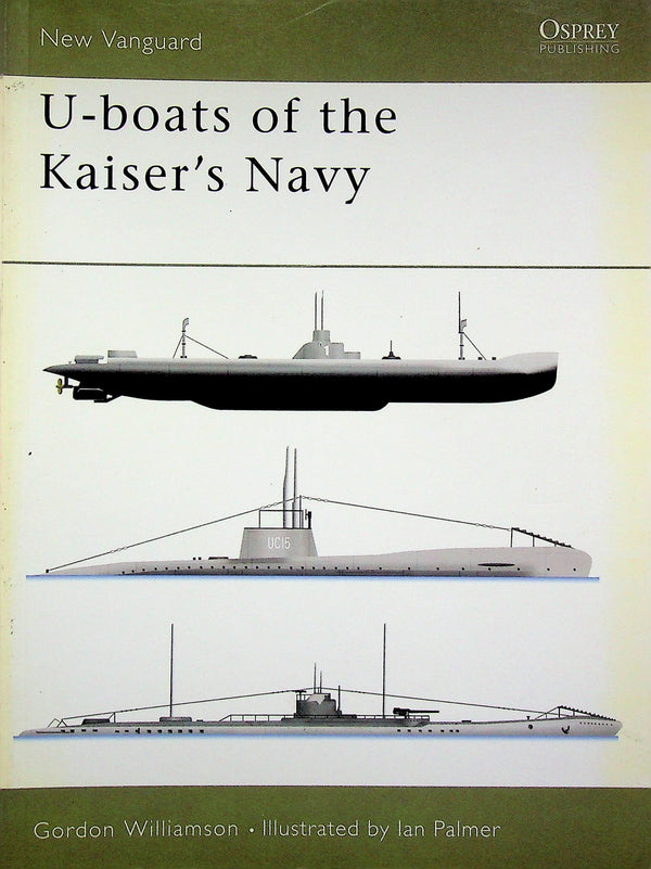 U-Boats of the Kaiser's Navy by G.Wilkinson: NEW Osprey New Vanguard