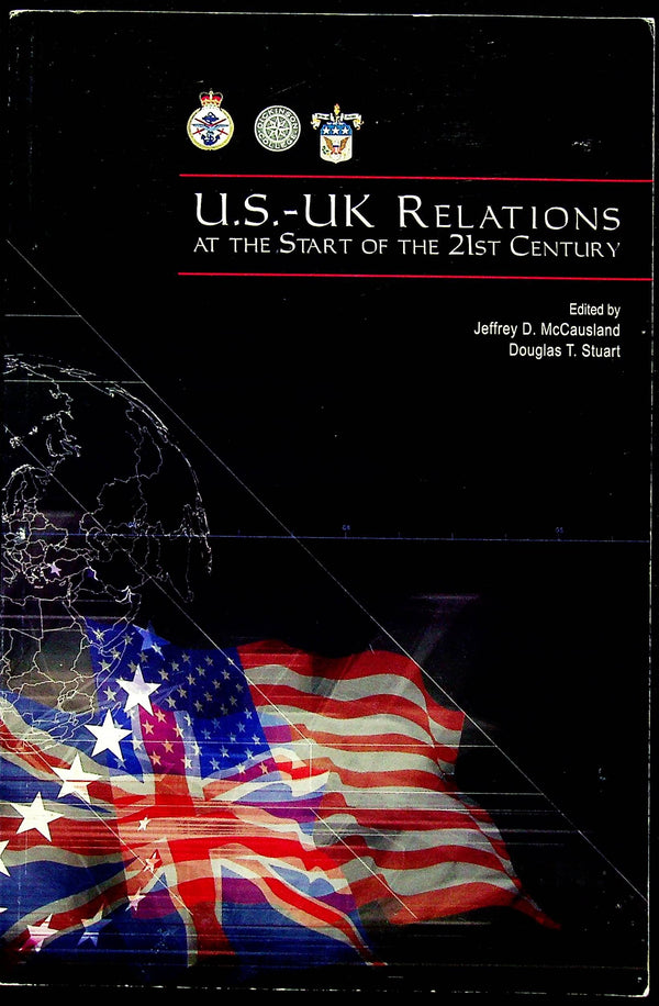 U.S.-UK RELATIONS AT THE START OF THE 21ST CENTURY: J McCausland D Stuart 2006 1st ed pb