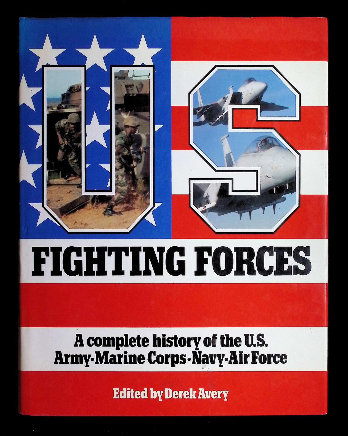 U.S. Fighting Forces Edited by Derek Avery: NEW 1989 First Edition Hardback