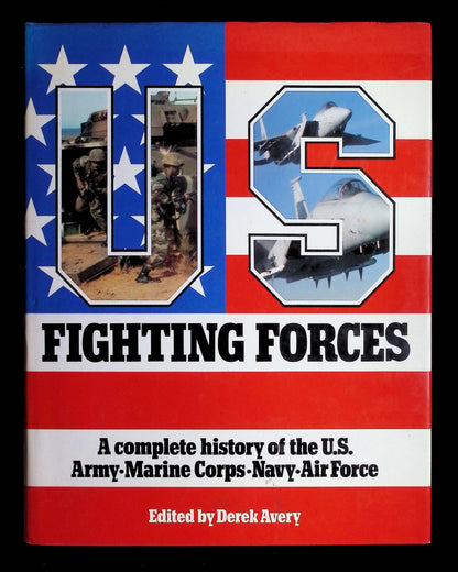 U.S. Fighting Forces Edited by Derek Avery: NEW 1989 First Edition Hardback
