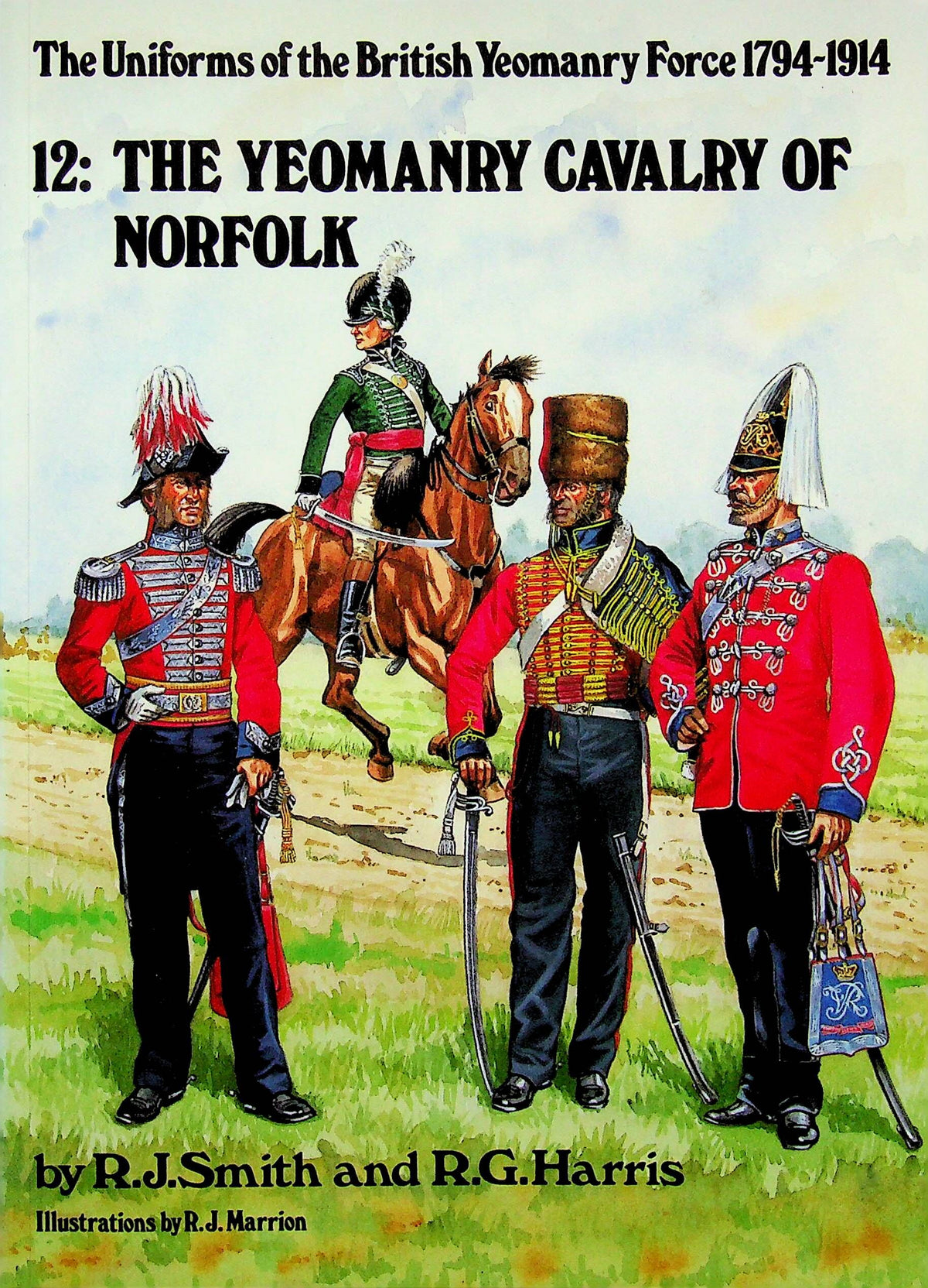 UNIFORMS of the YEOMANRYCAVALRY of NORFOLK 4: RJ Smith & RG Harris 1991 1st Ed/ Cardcover