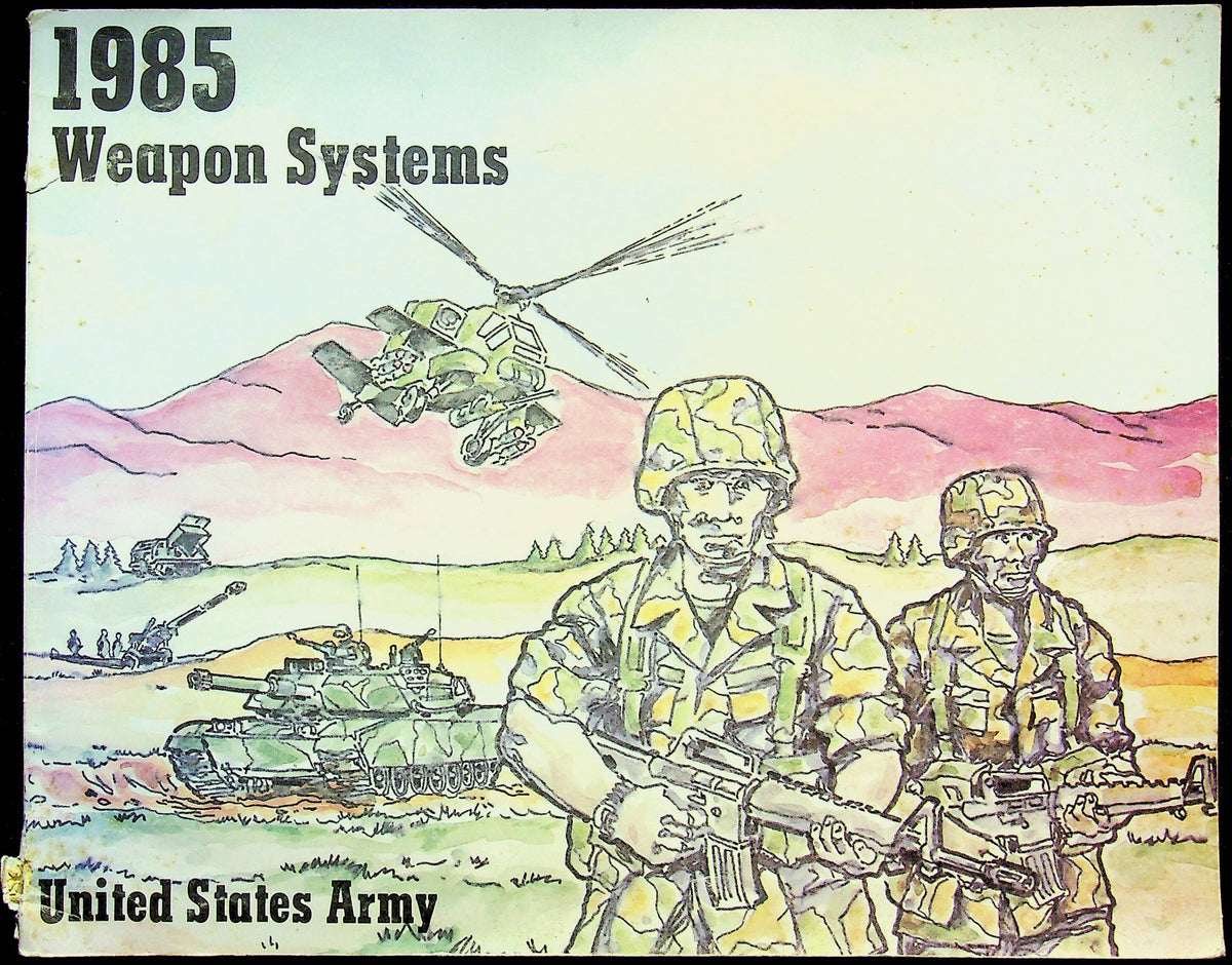 US Army 1985 Weapons Systems: 1985 First Edition Softcover Trade Paperback