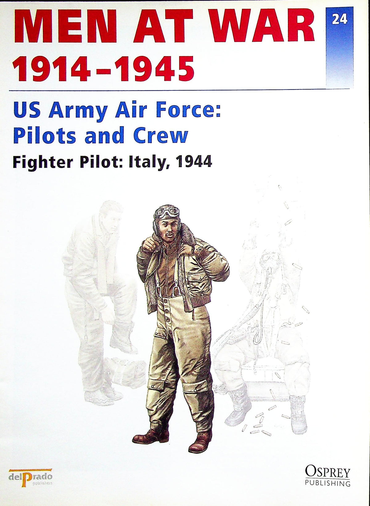 US Army Air Force, Pilots & Crew: Osprey Men At War #24 Fighter Pilot, Italy 1944