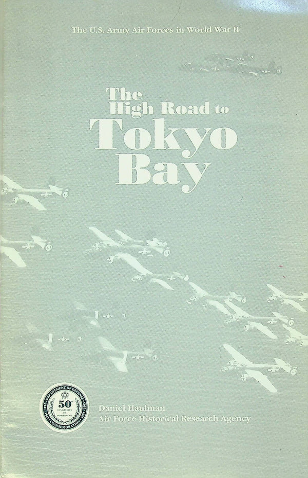 US Army Air Forces in WWII: The High Road to Tokyo Bay by Daniel Haulman