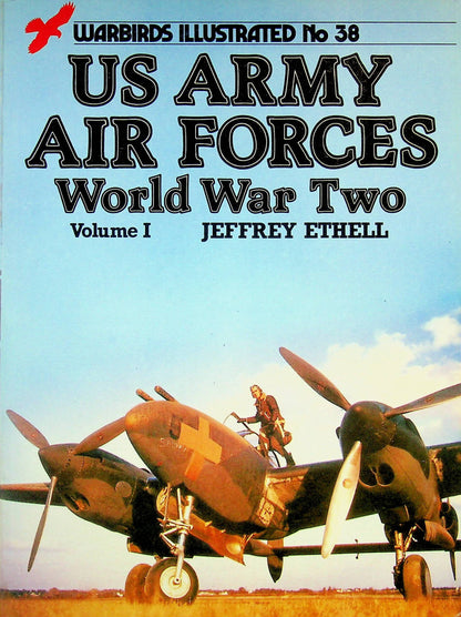 US Army Air Forces WWII Vol. 1 by J.Ethell: 1986 1st edition Warbirds Illustrated #38