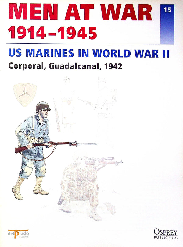 US MArines in World War II: Osprey Men At War #15 Corporal, Guadalcanal 1942/ del Prado