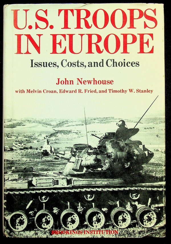 US Troops in Europe, Issues, Costs, & Choices by John Newhouse: NEW 1971 First Ed.Hardback
